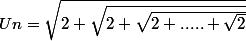 Un=\sqrt{2+\sqrt{2+\sqrt{2+.....+\sqrt{2}}}}